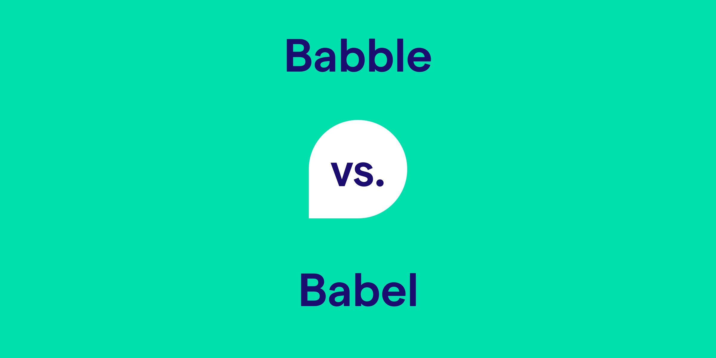 Babble vs. Babel