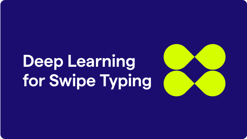 Deep Learning for Swipe Typing