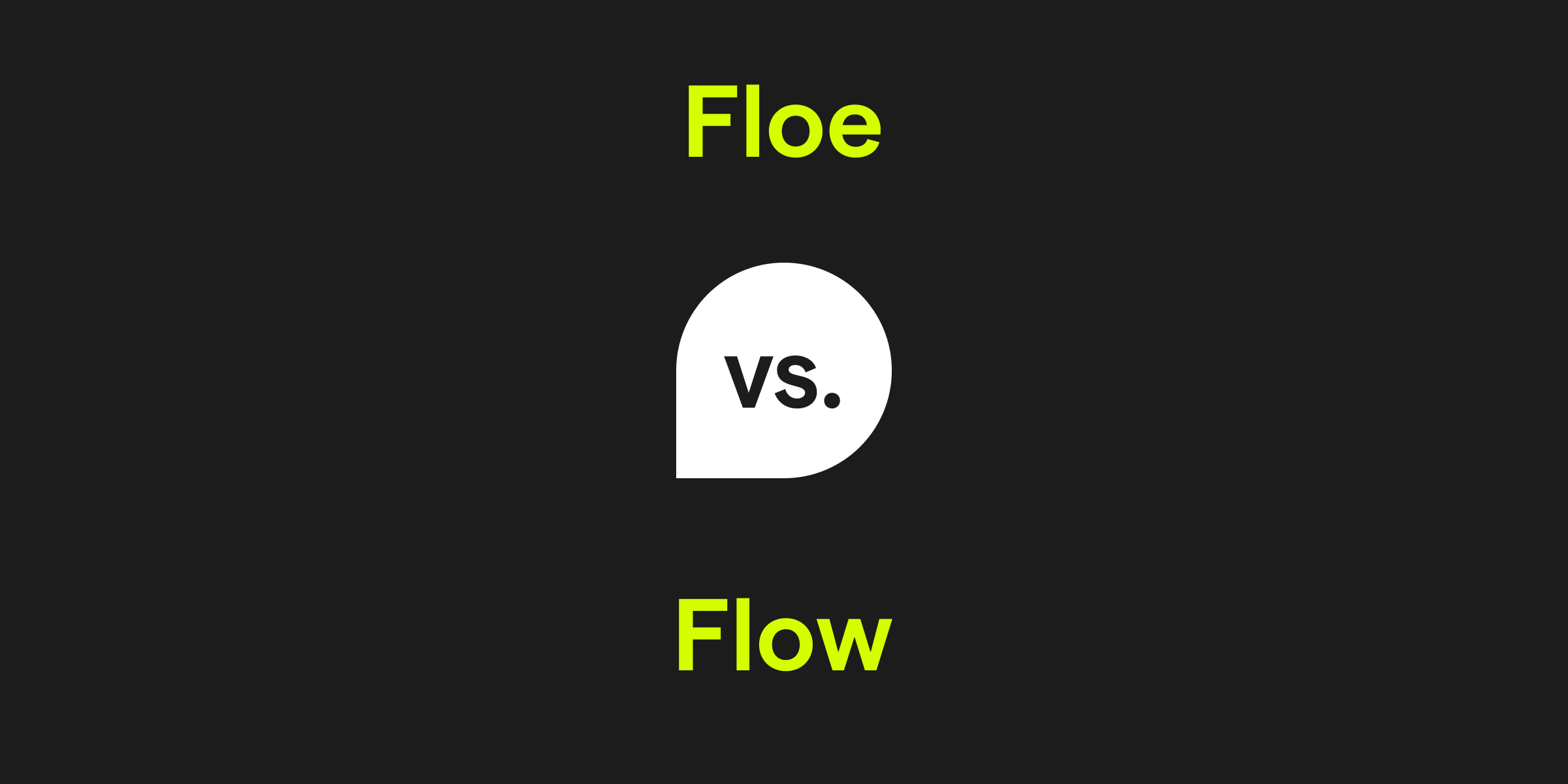 Floe vs. Flow