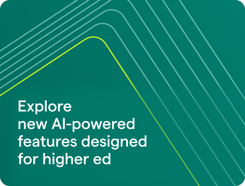 Explore
new AI-powered features designed for higher ed
